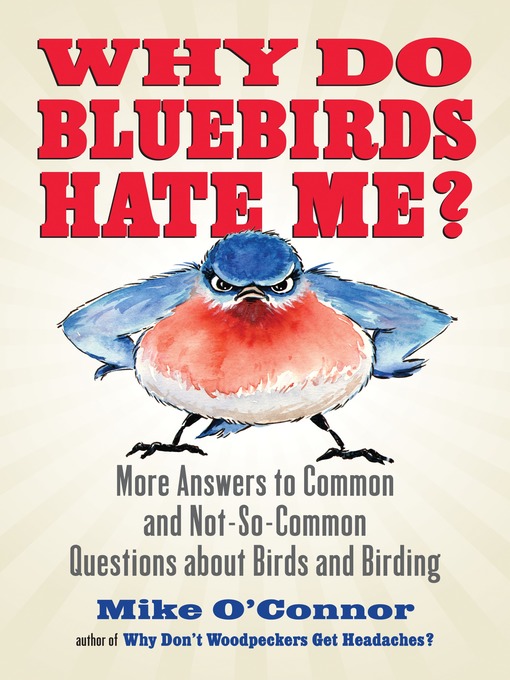 Title details for Why Do Bluebirds Hate Me? by Mike O'Connor - Available